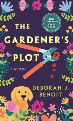 The Gardener's Plot: A Mystery - Deborah J. Benoit - cover