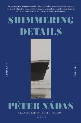 Shimmering Details, Volume I: A Memoir - Péter Nádas - cover