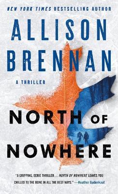 North of Nowhere: A Thriller - Allison Brennan - cover