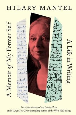 A Memoir of My Former Self: A Life in Writing - Hilary Mantel - cover