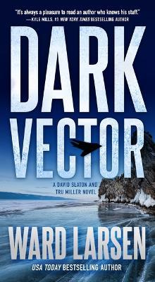 Dark Vector: A David Slaton and Tru Miller Novel - Ward Larsen - cover