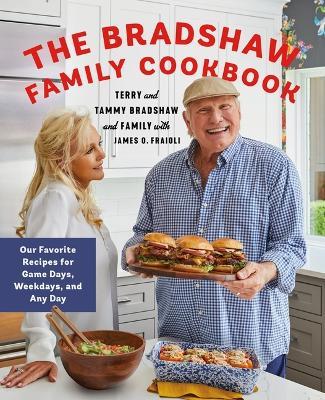 The Bradshaw Family Cookbook: Our Favorite Recipes for Game Days, Weekdays, and Any Day - Terry Bradshaw,Tammy Bradshaw,Rachel Bradshaw - cover