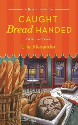 Caught Bread Handed - Ellie Alexander - cover