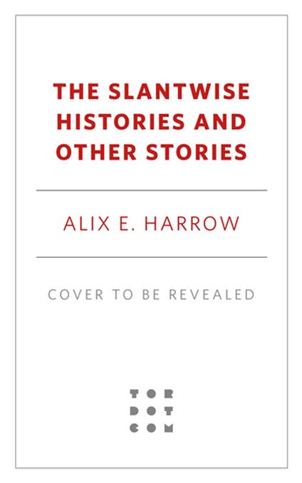 The Slantwise Histories and Other Stories