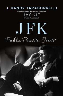 Jfk: Public, Private, Secret - J Randy Taraborrelli - cover