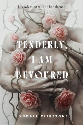 Tenderly, I Am Devoured - Lyndall Clipstone - cover