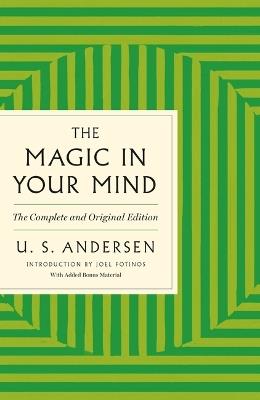 The Magic in Your Mind: The Complete and Original Edition with Added Bonus Material - U S Andersen - cover