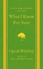 What I Know for Sure: Tenth Anniversary Edition