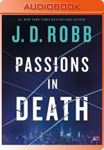 Passions in Death: An Eve Dallas Novel