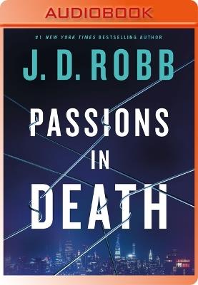 Passions in Death: An Eve Dallas Novel - J D Robb - cover