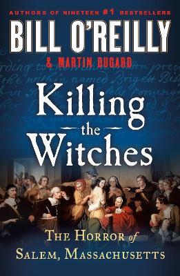 Killing the Witches: The Horror of Salem, Massachusetts - Bill O'Reilly - cover
