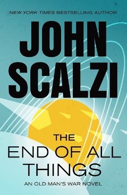 The End of All Things: An Old Man's War Novel - John Scalzi - cover