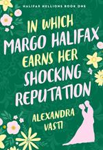 In Which Margo Halifax Earns Her Shocking Reputation