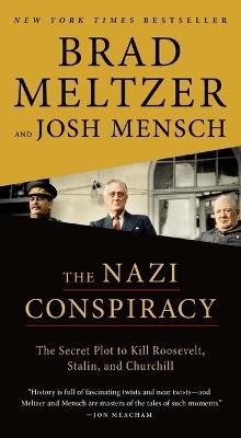 The Nazi Conspiracy: The Secret Plot to Kill Roosevelt, Stalin, and Churchill - Brad Meltzer,Josh Mensch - cover
