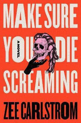 Make Sure You Die Screaming - Zee Carlstrom - cover