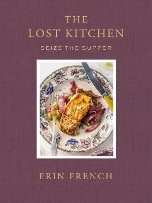 The Lost Kitchen Volume 3: Seize the Supper - Erin French - cover