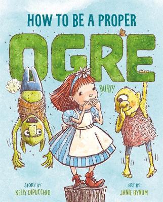 How to Be a Proper Ogre - Kelly Dipucchio - cover