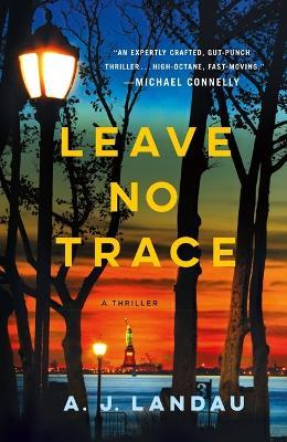 Leave No Trace: A National Parks Thriller - A. J. Landau - cover