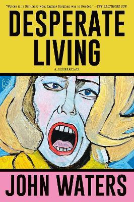Desperate Living: A Screenplay - John Waters - cover