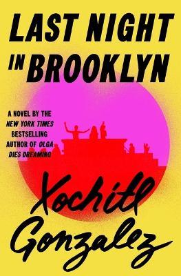 Last Night in Brooklyn - Xochitl Gonzalez - cover