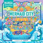 Manga Sparkle: Mermaid City: A Shimmery Manga & Anime Style Coloring Book