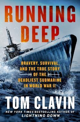 Running Deep: Bravery, Survival, and the True Story of the Deadliest Submarine in World War II - Tom Clavin - cover