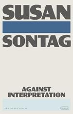 Against Interpretation: And Other Essays