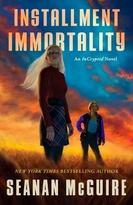 Installment Immortality: An Incryptid Novel - Seanan McGuire - cover