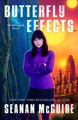 Butterfly Effects: An Incryptid Novel - Seanan McGuire - cover