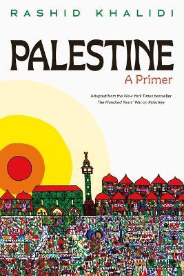 Palestine: A Primer - Rashid Khalidi - cover