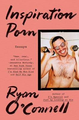 Inspiration Porn: Essays - Ryan O'Connell - cover