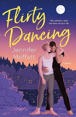 Flirty Dancing: A Novel - Jennifer Moffatt - cover
