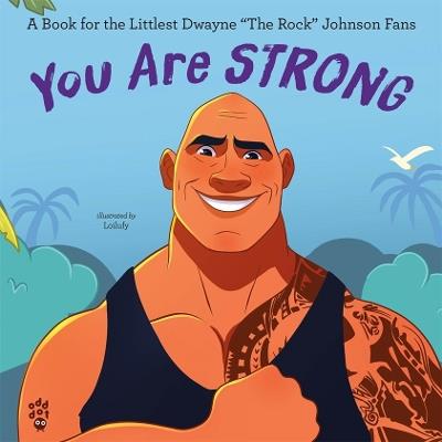 You Are Strong: A Book for the Littlest Dwayne "The Rock" Johnson Fans - Odd Dot - cover
