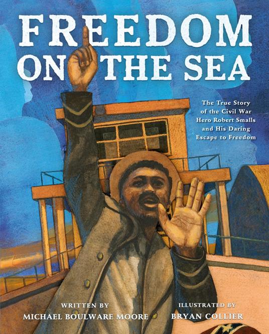 Freedom on the Sea - Michael Boulware Moore,Bryan Collier - ebook