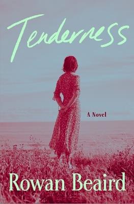 Tenderness - Rowan Beaird - cover