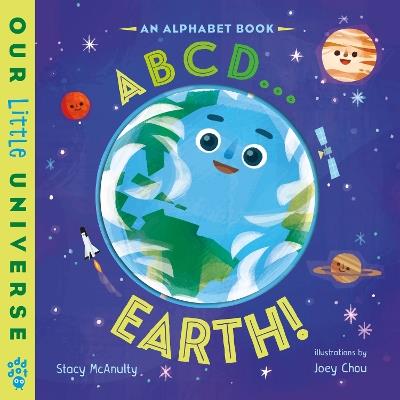 ABCD . . . Earth!: An Alphabet Book with Spinning Earth Cover - Stacy McAnulty - cover