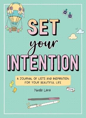 Set Your Intention: A Journal of Lists and Inspiration for Your Beautiful Life - Nicole Lara - cover