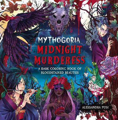 Mythogoria: Midnight Murderess: A Dark Coloring Book of Bloodstained Beauties - Alessandra Fusi - cover