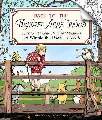 Back to the Hundred Acre Wood: Color Your Favorite Childhood Memories with Winnie-The-Pooh and Friends - Jiajia Hamner - cover