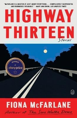 Highway Thirteen: Stories - Fiona McFarlane - cover