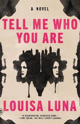 Tell Me Who You Are: A Novel - Louisa Luna - cover