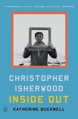 Christopher Isherwood Inside Out - Katherine Bucknell - cover