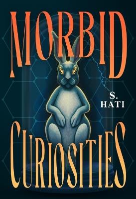 Morbid Curiosities - S. Hati - cover