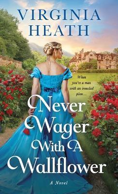 Never Wager with a Wallflower - Virginia Heath - cover