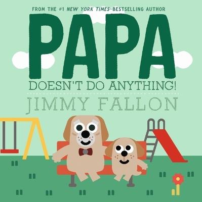 Papa Doesn't Do Anything! - Jimmy Fallon - cover