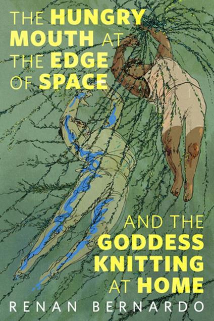 The Hungry Mouth at the Edge of Space and the Goddess Knitting at Home