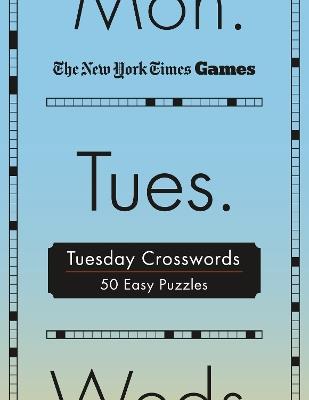 New York Times Games Tuesday Crosswords: 50 Easy Puzzles - The New York Times - cover