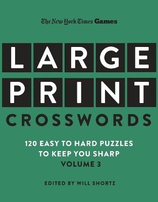 New York Times Games Large-Print Crosswords Volume 3: 120 Easy to Hard Puzzles to Keep You Sharp - The New York Times - cover