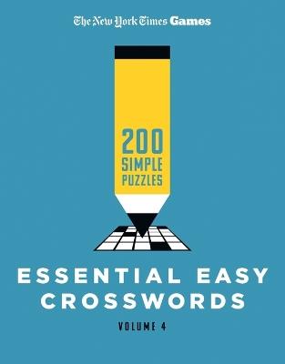 New York Times Games Essential Easy Crosswords Volume 4: 200 Simple Puzzles - The New York Times - cover