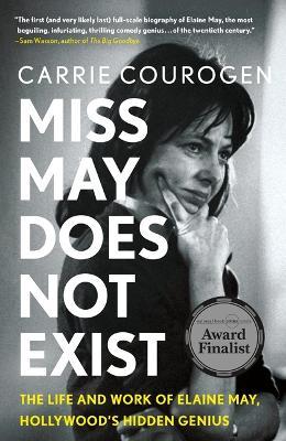 Miss May Does Not Exist: The Life and Work of Elaine May, Hollywood's Hidden Genius - Carrie Courogen - cover